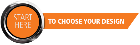 Start Here – To Choose Your Design